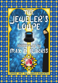 Title: The Jeweler's Loupe, Author: Max E. Harris