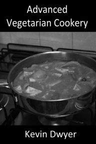 Title: Advanced Vegetarian Cookery, Author: Kevin Dwyer