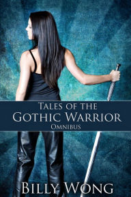 Title: Tales of the Gothic Warrior Omnibus, Author: Billy Wong