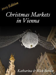 Title: Christmas Markets in Vienna (2019 Edition), Author: Katharina Bordet