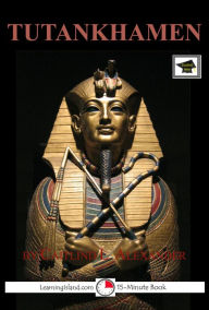 Title: Tutankhamen: The Boy King: Educational Version, Author: Caitlind L. Alexander