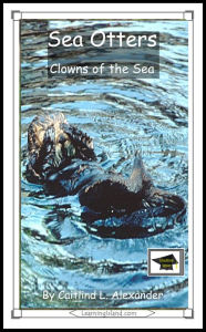 Title: Sea Otters: Clowns of the Sea: Educational Version, Author: Caitlind L. Alexander