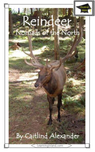 Title: Reindeer: Nomads of the North: Educational Version, Author: Caitlind L. Alexander