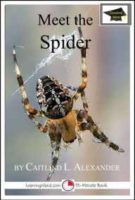 Title: Meet the Spider: Educational Version, Author: Caitlind L. Alexander
