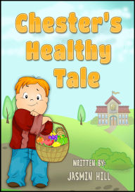 Title: Chester's Healthy Tale: A Children's Book About Exercise and Keeping Fit, Author: Jasmin Hill