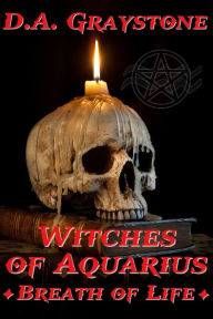 Title: Witches of Aquarius: Breath of Life, Author: D.A. Graystone