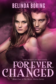Title: Forever Changed (The Mystic Wolves #4), Author: Belinda Boring