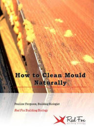 Title: How To Clean Mould Naturally, Author: Pauline Ferguson