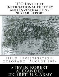 Title: UFO Institute International History & Investigations: 20 Year Report, Author: Steven Robert Alexander