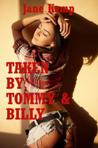 Title: Taken by Tommy and Billy (A Double Penetration Erotica Story), Author: Jane Kemp