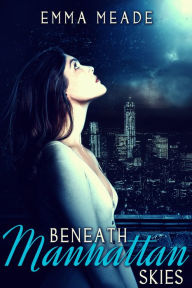 Title: Beneath Manhattan Skies, Author: Emma Meade