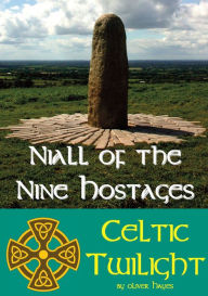 Title: Niall of the Nine Hostages: Celtic Twilight, Author: Oliver Hayes