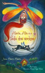 Title: Maria, Mia e a Fada dos Sonhos, Author: Joana Ribeiro Rebelo