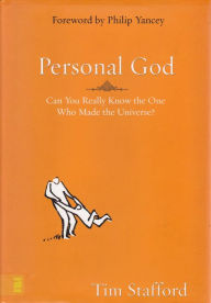 Title: Personal God: Can you really know the One who made the universe?, Author: Tim Stafford