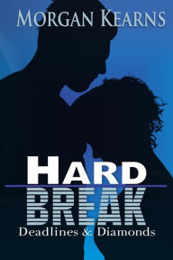 Title: Hard Break (Deadlines & Diamonds, #5), Author: Morgan Kearns