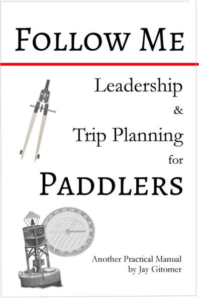 Follow Me: Leadership & Trip Planning for Paddlers