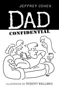 Title: Dad Confidential, Author: Jeffrey Cohen