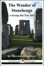 The Wonder of Stonehenge: A Strange But True 15-Minute Tale