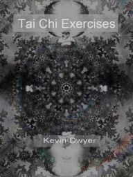 Title: Tai Chi Exercises, Author: Kevin Dwyer