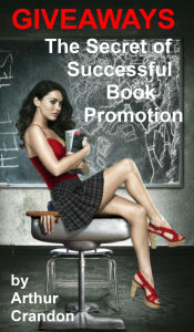 Title: Giveaways - the Secret of Successful Book Promotion, Author: Arthur Crandon
