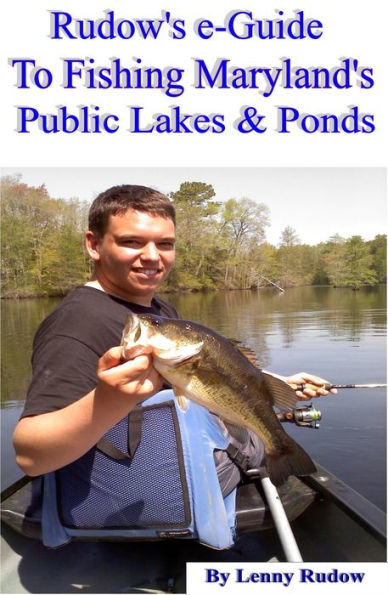 Rudow's e-Guide to Fishing Maryland's Public Lakes & Ponds