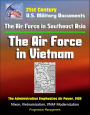 21st Century U.S. Military Documents: The Air Force in Southeast Asia: The Air Force in Vietnam - The Administration Emphasizes Air Power, 1969 - Nixon, Vietnamization, VNAF Modernization