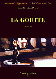 Title: La goutte (Normandie légendaire - histoires courtes, #21), Author: Bruno Robert des Douets