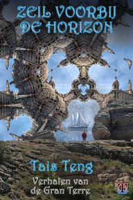 Title: Zeil voorbij de horizon, verhalen van de Gran Terre, Author: Tais Teng