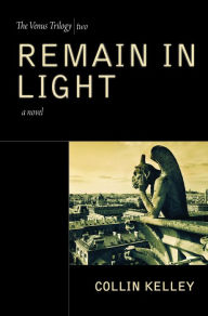 Title: Remain In Light, Author: Collin Kelley