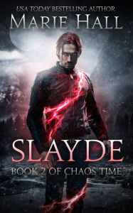 Title: Slayde, Book 2 Chaos Time Serial, Author: Marie Hall