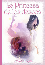 Title: La Princesa de los deseos, Author: Alessio Sgrò