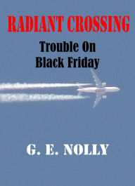 Title: Radiant Crossing, Author: G. E. Nolly