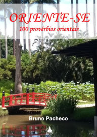 Title: Oriente-se: 100 provérbios orientais, Author: Bruno Pacheco