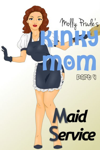 Kinky Mom Maid Service By Molly Prude Nook Book Ebook Barnes