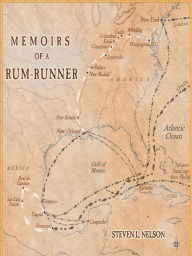 Title: Memoirs of a Rum-Runner, Author: Steven Nelson