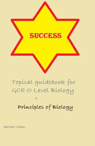 Title: Success Topical Guidebook For GCE O Level Biology 1 5158, Author: Esther Chen