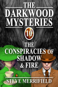The Darkwood Mysteries (9): The Conspiracies of Shadow & Fire