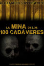 La mina de los 100 cadáveres