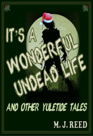 Title: It's a Wonderful Undead Life, Author: M.J. Reed