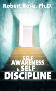 Title: Self Awareness & Self Discipline, Author: Robert Rose