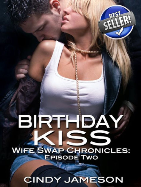 Bithday Kiss (A Wife Swap Erotica Story) by Cindy Jameson eBook Barnes and Noble®