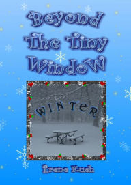 Title: Beyond The Tiny Window: Winter, Author: Irene Kueh
