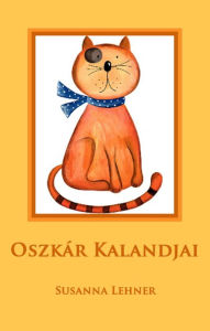 Title: Oszkár kalandjai, Author: Susanna Lehner