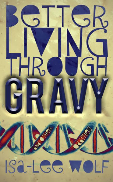 Better Living Through GRAVY and Other Oddities