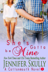 She's Gotta Be Mine (a sexy funny mystery/romance, Cottonmouth Book 1)