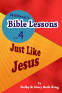 Children's Bible Lessons: Just LIke Jesus