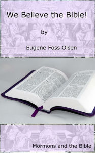 Title: We Believe The Bible!, Author: Eugene Olsen