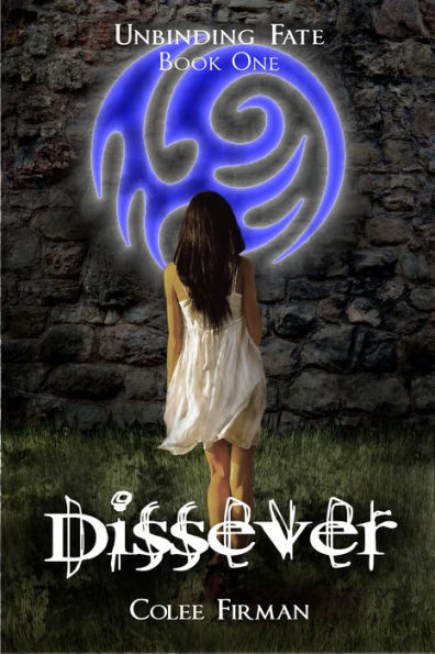 Dissever (Unbinding Fate Book One)