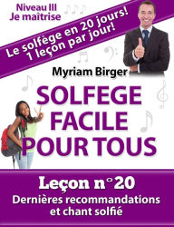 Title: Solfège Facile Pour Tous ou Comment Apprendre Le Solfège en 20 Jours ! - Leçon N°20, Author: Myriam Birger