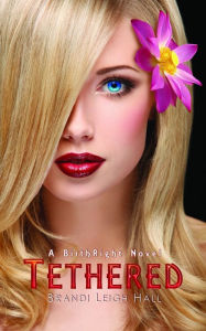 Title: Tethered (A BirthRight Novel #1), Author: Brandi Leigh Hall